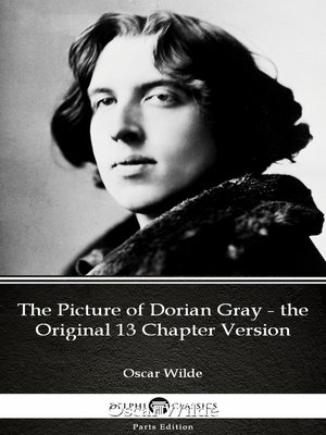 cover image of The Picture of Dorian Gray--the Original 13 Chapter Version by Oscar Wilde (Illustrated)